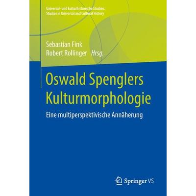 Oswald Spenglers Kulturmorphologie, Taschenbuch von , Springer Fachmedien Wiesbaden GmbH, 978-3-658-14040-3