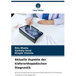 Aktuelle Aspekte der kieferorthopädischen Diagnostik, Fachbücher von Sankalp Sood, DIMPLE CHAINTA, RITU BHATIA