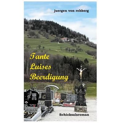 Tante Luises Beerdigung, Gebundene Ausgabe von Juergen Rehberg, BoD – Books on Demand, 978-3-7583-2946-3