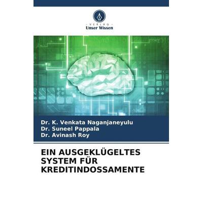 Ein Ausgeklügeltes System für Kreditindossamente, Taschenbuch von K. Venkata Naganjaneyulu,Suneel Pappala,Avinash Roy, Verlag Unser Wissen,