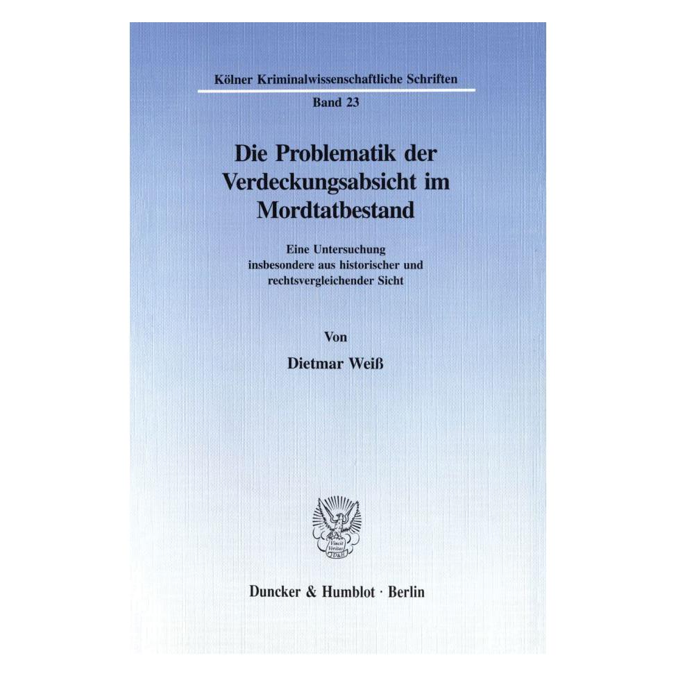 Duncker & Humblot Die Problematik der Verdeckungsabsicht im Mordtatbestand. (Deutsch, Softcover, Dietmar Weiss) (55272288)