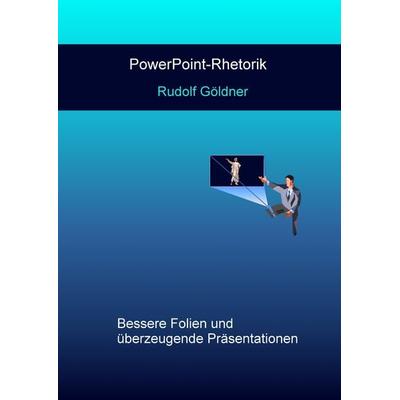 PowerPoint-Rhetorik, Taschenbuch von Rudolf Göldner, MBs, 978-94-6342-640-4