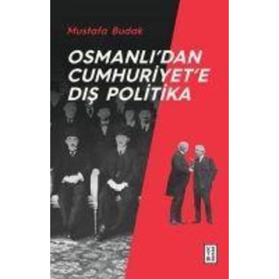 Osmanlidan Cumhuriyete Dis Politika, Taschenbuch von Mustafa Budak, Ketebe Yayinlari