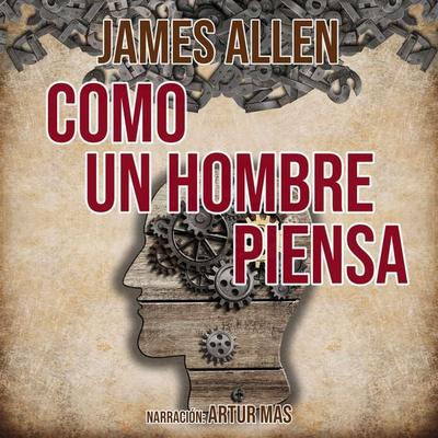 Como un Hombre Piensa - James Allen, Audio, 4067248710036