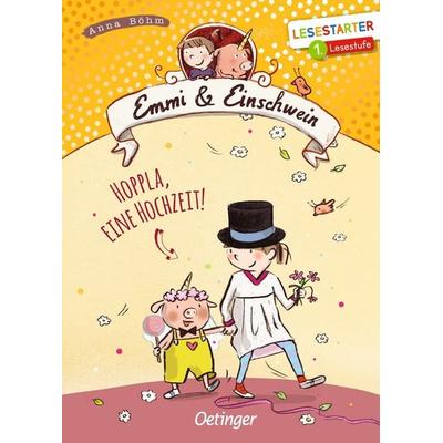 Emmi & Einschwein. Hoppla, eine Hochzeit!, Gebundene Ausgabe von Anna Böhm, Verlag Friedrich Oetinger GmbH, 978-3-7512-0043-1
