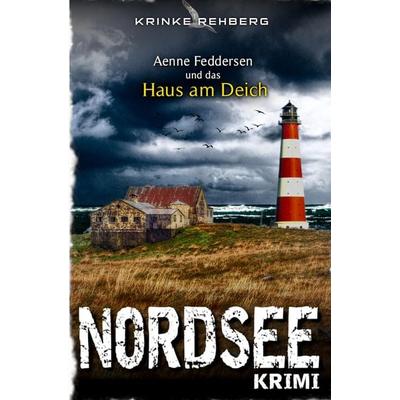 NORDSEEKRIMI - Aenne Feddersen und das Haus am Deich, Taschenbuch von Krinke Rehberg, Tolino media, 978-3-696-90709-9