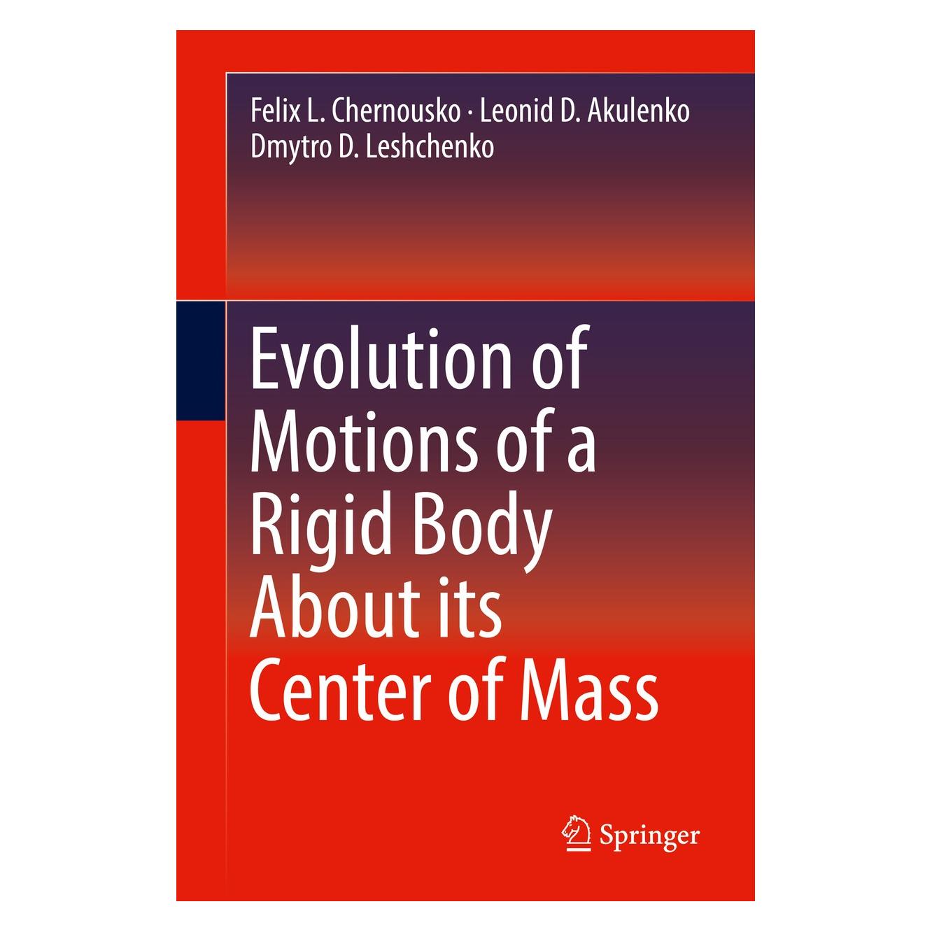 Springer Evolution of Motions of a Rigid Body About its Center of Mass (Englisch, Hardcover, Dmytro D. Leshchenko, Felix L. Chernousko, Leonid D. Akulenko) (9783319539270)