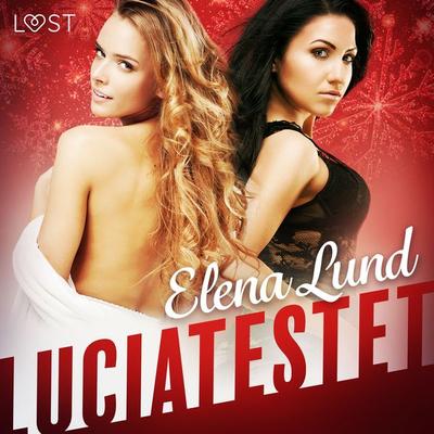 Luciatestet - erotisk julnovell - Elena Lund, Audio, 9788726379075