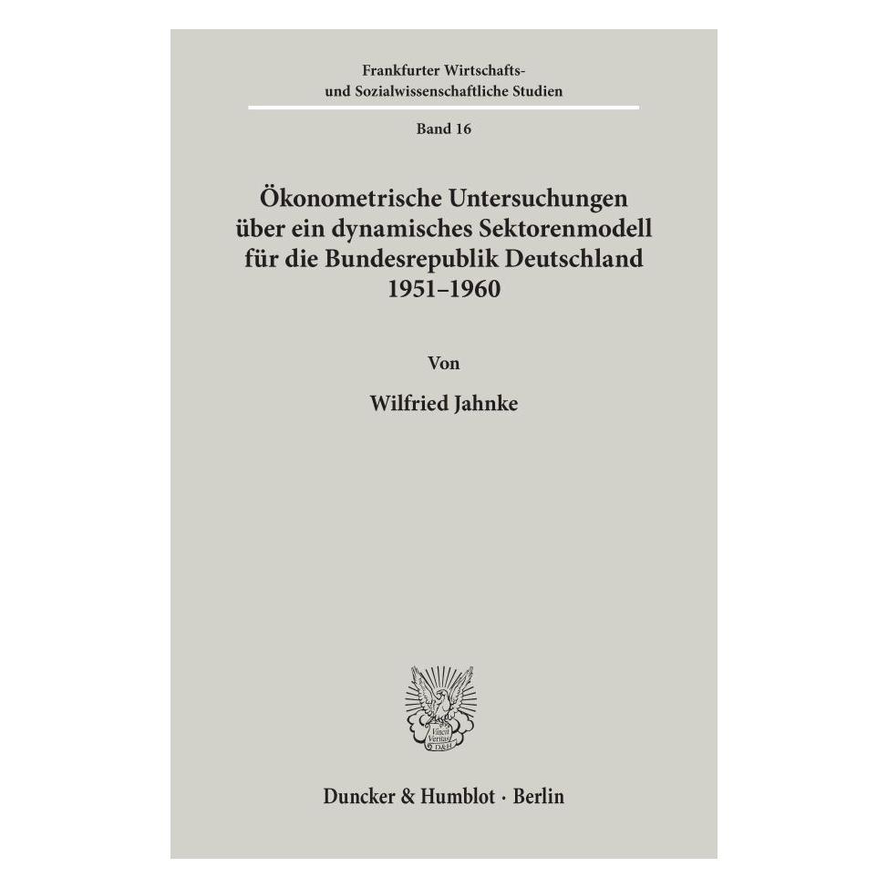 Duncker & Humblot Ökonometrische Untersuchungen über ein dynamisches Sektorenmodell für die Bundesrepublik Deutschland (Deutsch, Softcover, Wilfried Jahnke) (55344884)