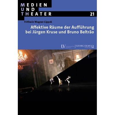 Affektive Räume der Aufführung bei Jürgen Kruse und Bruno Beltrão, Taschenbuch von Frithwin Wagner-Lippok, Nomos, 978-3-487-16668-1