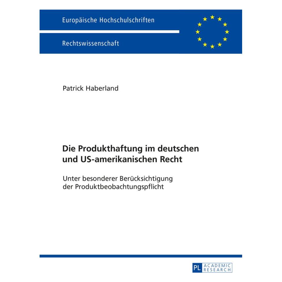 Peter Lang Die Produkthaftung im deutschen und US-amerikanischen Recht (Deutsch, Softcover, Patrick Haberland) (8109856)
