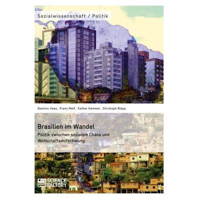 Brasilien im Wandel. Politik zwischen sozialem Chaos und Wirtschaftsaufschwung, Taschenbuch von Dominic Vaas,Franz Melf,Esther Kemmer,Christoph Blepp,