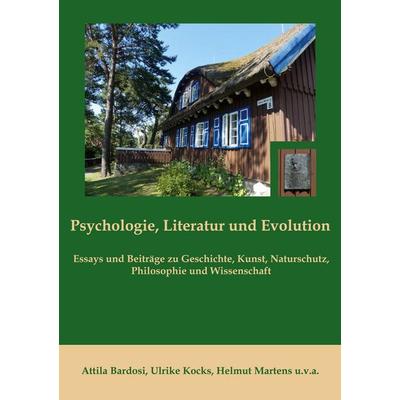 Psychologie, Literatur und Evolution, Taschenbuch von Attila Bardosi,Ulrike Kocks,Helmut Martens, BoD – Books on Demand, 978-3-696-78138-5