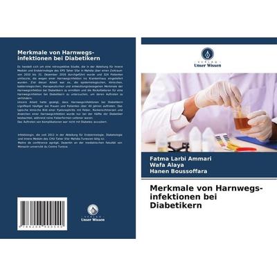 Merkmale von Harnwegs-infektionen bei Diabetikern, Taschenbuch von Fatma Larbi Ammari,Wafa Alaya,Hanen Boussoffara, Verlag Unser Wissen,