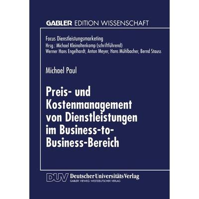 Preis- und Kostenmanagement von Dienstleistungen im Business-to-Business-Bereich, Taschenbuch von Michael Paul, Deutscher Universitätsverlag,