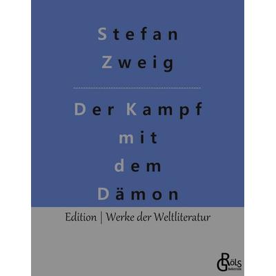 Der Kampf mit dem Dämon, Taschenbuch von Stefan Zweig, Gröls Verlag, 978-3-96637-258-9