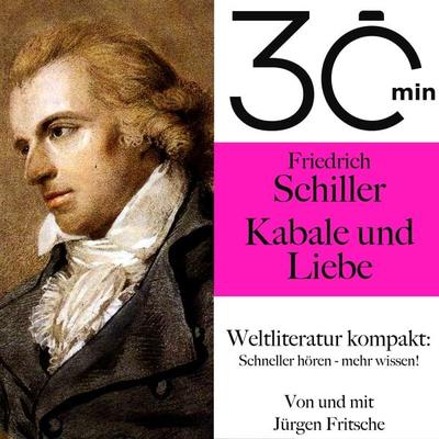 30 Minuten: Friedrich Schillers 'Kabale und Liebe' - Friedrich Schiller,Jürgen Fritsche, Audio, 9783754502648