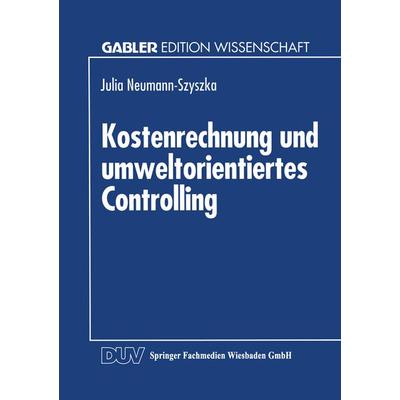 Kostenrechnung und umweltorientiertes Controlling, Taschenbuch von Julia Neumann-Szyszka, Deutscher Universitätsverlag, 978-3-8244-6047-2