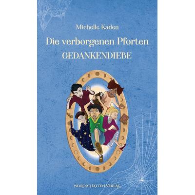 Die verborgenen Pforten, Taschenbuch von Michelle Kaden, Wortschatten Verlag, 978-3-96964-018-0