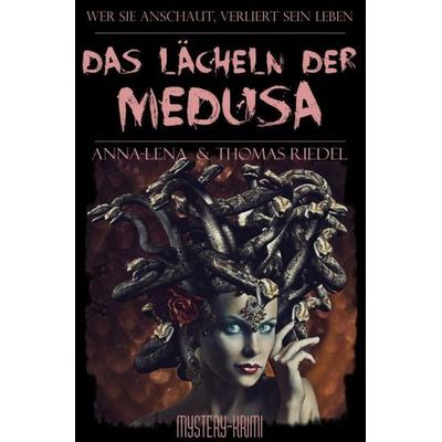 Das Lächeln der Medusa, Taschenbuch von Thomas Riedel,Anna-Lena Riedel, Epubli, 978-3-7450-8954-7