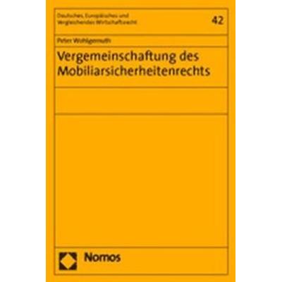 Vergemeinschaftung des Mobiliarsicherheitenrechts, Taschenbuch von Peter Wohlgemuth, Nomos, 978-3-8329-1251-2
