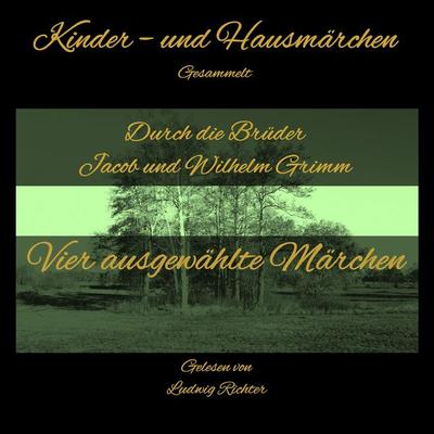 Vier ausgewählte Märchen - Gebrüder Grimm, Audio, 4061707504860