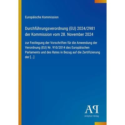 Durchführungsverordnung (EU) 2024/2981 der Kommission vom 28. November 2024, Taschenbuch von Europäische Kommission, Antiphon Verlag,