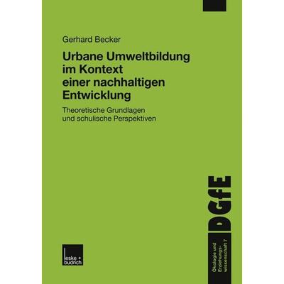 Urbane Umweltbildung im Kontext einer nachhaltigen Entwicklung, Taschenbuch von Gerhard Becker, VS Verlag für Sozialwissenschaften, 978-3-8100-2834-1