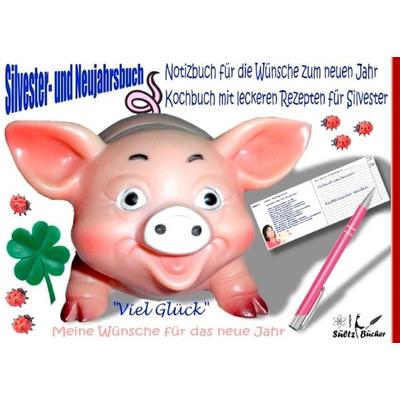 Silvester- und Neujahrbuch - Notizbuch für die Wünsche zum neuen Jahr - Kochbuch mit leckeren Rezepten für Silvester, Taschenbuch von Renate Sültz,Uwe