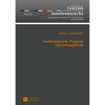 Insolvenzgründe, Prognose und Antragspflicht, Gebundene Ausgabe von Philipp Schlenkhoff, Peter Lang GmbH, Internationaler Verlag der Wissenschaften,