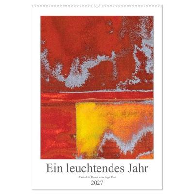 Ein leuchtendes Jahr: Abstrakte Kunst von Inga Pint (Wandkalender 2027 DIN A2 hoch), CALVENDO Monatskalender