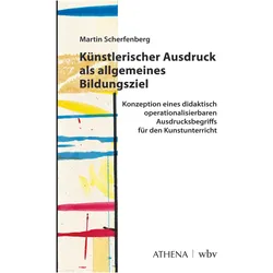 Künstlerischer Ausdruck als allgemeines Bildungsziel, Fachbücher von Martin Scherfenberg