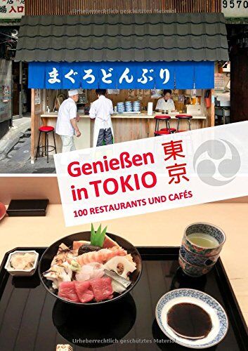 Axel Schwab - Genießen in Tokio: 100 Restaurants und Cafés - Preis vom 09.10.2026 07:28:09 h