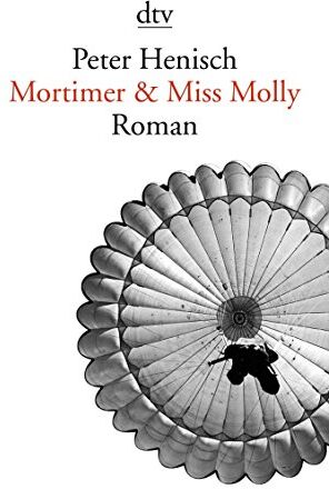 Peter Henisch - Mortimer & Miss Molly: Roman (dtv Literatur) - Preis vom 12.10.2026 11:37:12 h