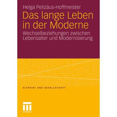 Das lange Leben in der Moderne, Taschenbuch von Helga Pelizäus-Hoffmeister, VS Verlag für Sozialwissenschaften, 978-3-531-17820-2