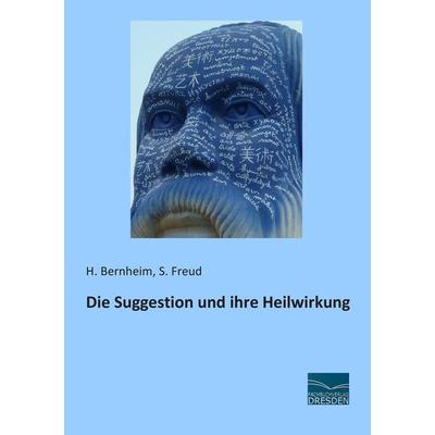 Die Suggestion und ihre Heilwirkung, Taschenbuch von H. Bernheim, Fachbuchverlag Dresden, 978-3-95692-552-8