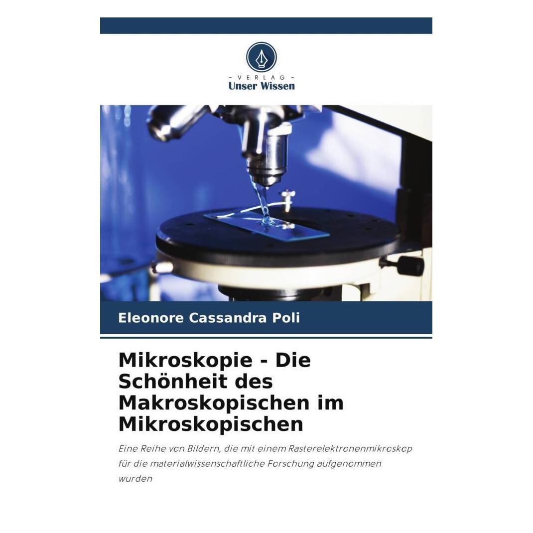 Unser Wissen Mikroskopie - Die Schönheit des Makroskopischen im Mikroskopischen (51535650)