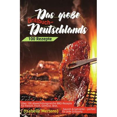 Das große Grillbuch Deutschlands, Taschenbuch von Isabelle Mertens, Epubli, 978-3-565-06627-8