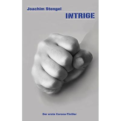 Intrige, Taschenbuch von Joachim Stengel, BoD – Books on Demand, 978-3-7519-9632-7