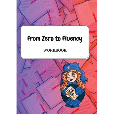 From Zero to Fluency Workbook, Taschenbuch von Daria Molchanova, Real Russian Club, 978-1-08-799326-3