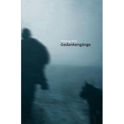 Gedankengänge, Taschenbuch von Henning Welz, Epubli, 978-3-7375-3223-5