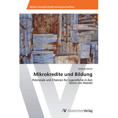 Mikrokredite und Bildung, Taschenbuch von Andreas Eberth, AV Akademikerverlag, 978-3-639-43573-3