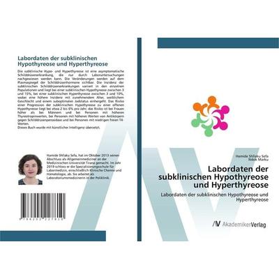 Labordaten der subklinischen Hypothyreose und Hyperthyreose, Taschenbuch von Hamide Shllaku Sefa,Ndok Marku, AV Akademikerverlag, 978-620-2-22781-0