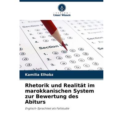 Rhetorik und Realität im marokkanischen System zur Bewertung des Abiturs, Taschenbuch von Kamilia Elhobz, Verlag Unser Wissen, 978-620-8-29408-3