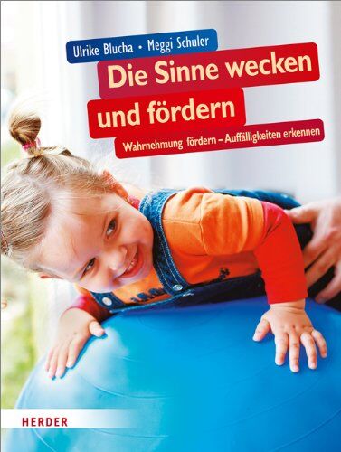 Ulrike Blucha - Die Sinne wecken und fördern: Wahrnehmung fördern - Auffälligkeiten erkennen - Preis vom 30.09.2026 09:01:18 h