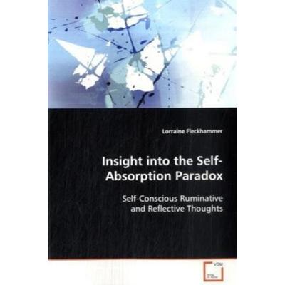 Fleckhammer, L: Insight into the Self-Absorption Paradox, Taschenbuch von Lorraine Fleckhammer, VDM, 978-3-639-11391-4