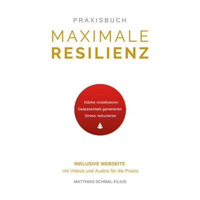 Maximale Resilienz, Taschenbuch von Matthias Schmal-Filius, BoD – Books on Demand, 978-3-7519-4413-7