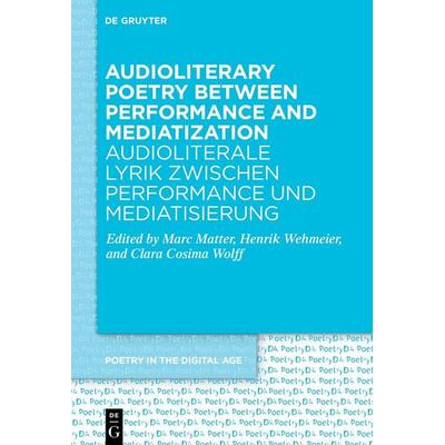 Audioliterary Poetry between Performance and Mediatization / Audioliterale Lyrik zwischen Performance und Mediatisierung, Gebundene Ausgabe von , De