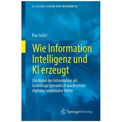 Wie Information Intelligenz und KI erzeugt, Fachbücher von Kay Golze