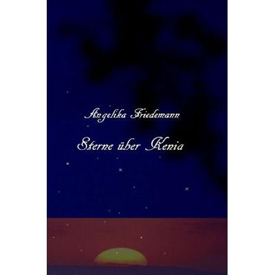 Sterne über Kenia, Taschenbuch von Angelika Friedemann, Epubli, 978-3-565-56346-3